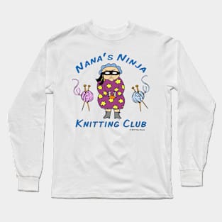 Edna: Nana's Ninja Knitting Club Long Sleeve T-Shirt